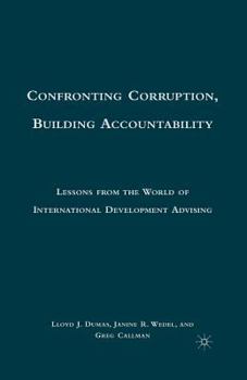 Paperback Confronting Corruption, Building Accountability: Lessons from the World of International Development Advising Book