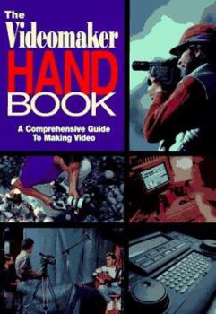 Paperback Videomaker Handbook, The: A COMPREHENSIVE GUIDE TO MAKING VIDEO Book