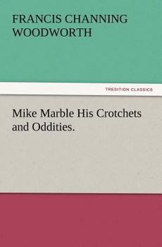 Paperback Mike Marble His Crotchets and Oddities. Book