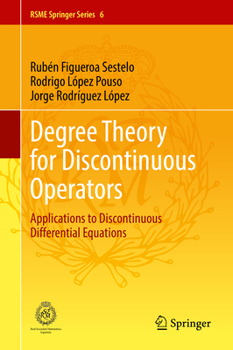 Hardcover Degree Theory for Discontinuous Operators: Applications to Discontinuous Differential Equations Book