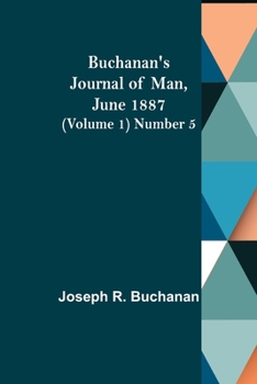 Paperback Buchanan's Journal of Man, June 1887 (Volume 1) Number 5 Book