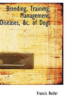Paperback Breeding, Training, Management, Diseases, &C. of Dogs Book