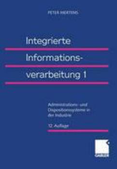 Paperback Integrierte Informationsverarbeitung 1: Administrations- Und Dispositionssysteme in Der Industrie [German] Book