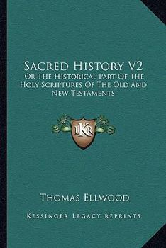 Paperback Sacred History V2: Or The Historical Part Of The Holy Scriptures Of The Old And New Testaments Book