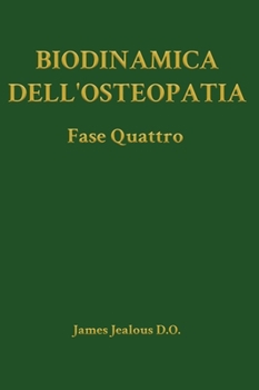Biodinamica dell'Osteopatia La Fase Quattro (Biodynamics of Osteopathy) (Italian Edition)