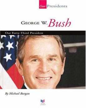 George W. Bush: Our Forty-Third President (Our Presidents) - Book  of the Spirit of America: Our Presidents