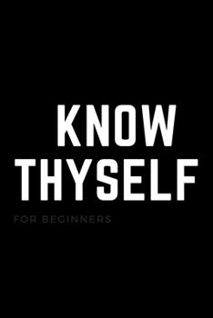 Know Thyself: Motivational Themed Notebook for Drawing, Writing, Sketching