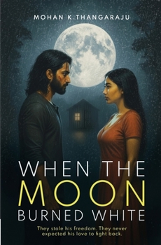 When the Moon Burned White: They stole his freedom. They never expected his love to fight back.