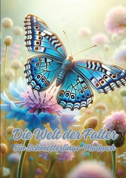 Paperback Die Welt der Falter: Ein Schmetterlings-Malbuch [German] Book