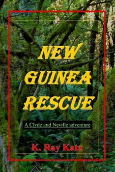 Paperback New Guinea Rescue: A Clyde & Neville Adventure Book