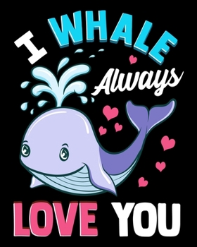 Paperback I Whale Always Love You: Cute & Funny I Whale Always Love You Animal Pun 2020-2021 Weekly Planner & Gratitude Journal (110 Pages, 8" x 10") Bla Book