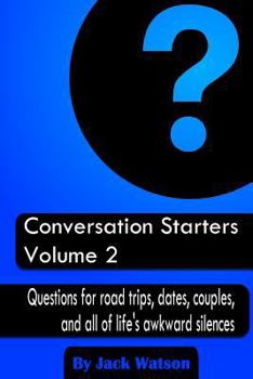 Paperback Conversation Starters Volume 2: Questions for road trips, dates, couples, and all of life's awkward silences Book