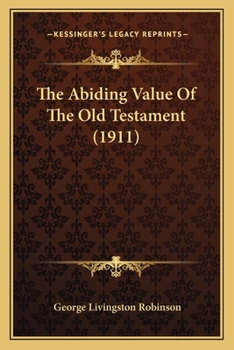 Paperback The Abiding Value Of The Old Testament (1911) Book