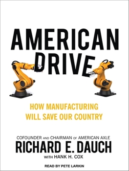 Audio CD American Drive: How Manufacturing Will Save Our Country Book