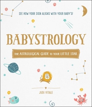 Hardcover Babystrology: The Astrological Guide to Your Little Star Book