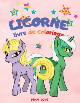 Licorne Livre de Coloriage: Enfants de 2-4-6 ans, Coloriage amusant, Livre de Coloriage de Licornes pour Enfants.