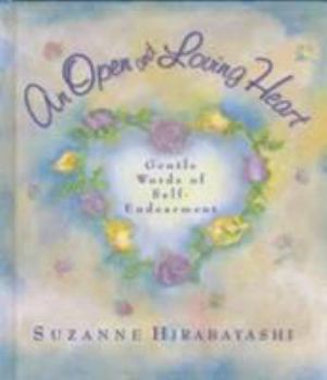 Hardcover An Open and Loving Heart: Gentle Words of Self-Endearment Book