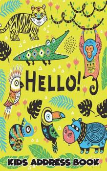 Kids Address Book: Cute Animals Wild Jungle Address Book for Kids: Kids Address Book Birthday Notes for Boys, Girls, Teens, Family with K