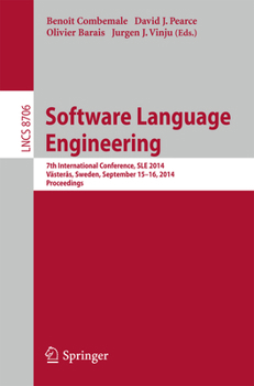 Paperback Software Language Engineering: 7th International Conference, Sle 2014, Västerås, Sweden, September 15-16, 2014. Proceedings Book
