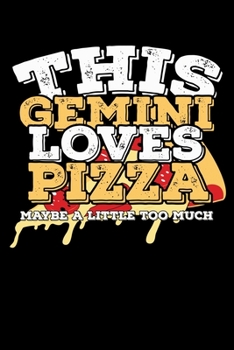 Paperback This Gemini Loves Pizza Maybe A Little Too Much Notebook: 100 Wide Ruled Lined Pages Book