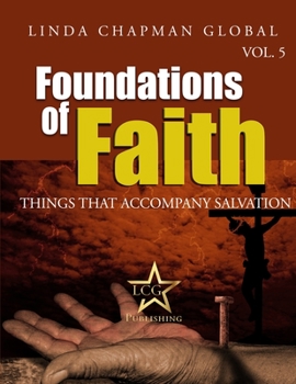 Paperback Foundations of Faith: Things That Accompany Salvation: Growing Deeper Foundations - Volume 5 Book