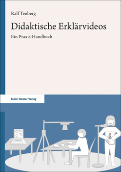 Didaktische Erklarvideos: Ein Praxis-Handbuch
