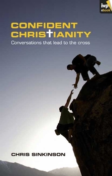 Paperback Confident Christianity: Conversations That Lead to the Cross Book