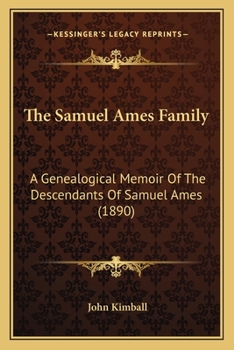 Paperback The Samuel Ames Family: A Genealogical Memoir Of The Descendants Of Samuel Ames (1890) Book