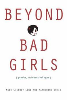 Paperback Beyond Bad Girls: Gender, Violence and Hype Book