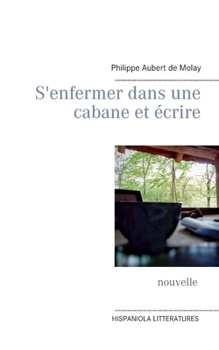 Paperback S'enfermer dans une cabane et écrire [French] Book