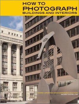 Paperback How to Photograph Buildings and Interiors: Third Updated and Expanded Edition Book