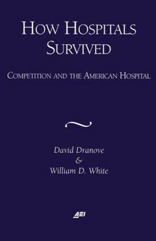 Paperback How Hospitals Survived: Competition and the American Hospital Book