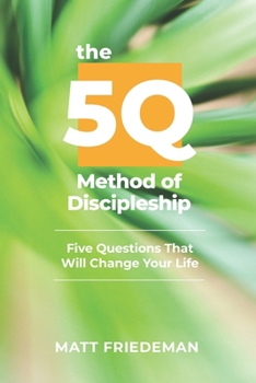 Paperback The 5Q Method of Discipleship: 5 Questions That Will Change Your Life Book