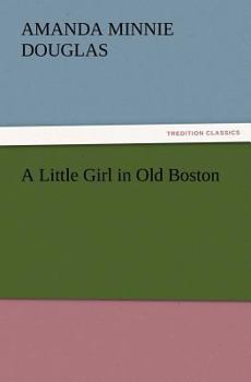 A Little Girl in Old Boston - Book #3 of the A Little Girl