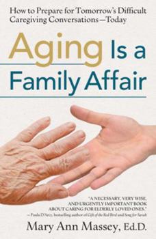 Paperback Aging Is a Family Affair: How to Prepare for Tomorrow's Difficult Caregiving Conversations--Today Book