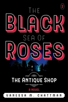 Paperback The Black Sea of Roses: A Novel ( the Antique Shop, Book 2): The Antique Shop Volume 2 Book