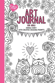 Paperback Art Journal For Girls: Doodle diary with creative drawing prompts, colouring and activities to inspire creativity. (UK English Edition) Book