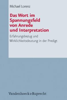 Paperback Das Wort Im Spannungsfeld Von Anrede Und Interpretation: Erfahrungsbezug Und Wirklichkeitsdeutung in Der Predigt [German] Book