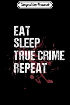 Composition Notebook: True Crime Watching True Crime Shows Gift  Journal/Notebook Blank Lined Ruled 6x9 100 Pages