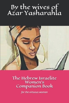 Paperback The Hebrew Israelite Women's Companion Book: for the virtuous woman Book