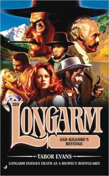 Longarm 324: Longarm and Kilgore's Revenge (Longarm) - Book #324 of the Longarm