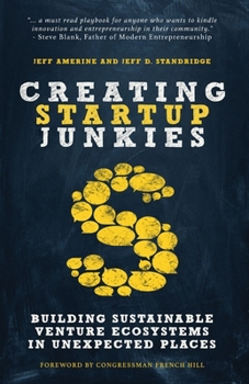 Paperback Creating Startup Junkies: Building Sustainable Venture Ecosystems in Unexpected Places Book