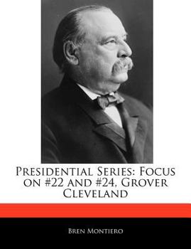 Presidential Series : Focus on #22 and #24, Grover Cleveland