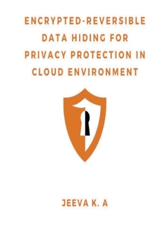 Paperback Encrypted-Reversible Data Hiding for Privacy Protection in Cloud Environment Book