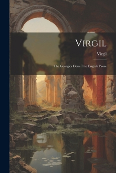 Paperback Virgil: The Georgics Done Into English Prose Book