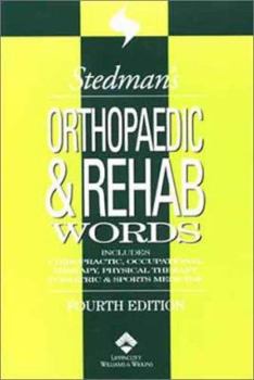 Paperback Stedman's Orthopaedic & Rehab Words: With Podiatry, Chiropractic, Physical Therapy & Occupational Therapy Words Book