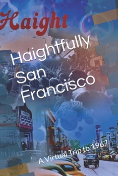 Paperback Haightfully San Francisco: A Virtual Trip to 1967 Book