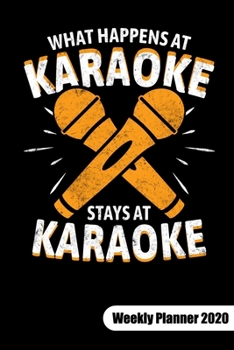 Karaoke loosely translated from the japanese. Weekly Planner 2020: Karaoke Singer Notebook and Karaoke Gifts, Weekly Calendar 2020 6x9.