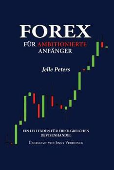 Paperback Forex für Ambitionierte Anfänger: Ein Leitfaden für Erfolgreichen Devisenhandel [German] Book