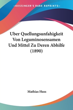 Paperback Uber Quellungsunfahigkeit Von Leguminosensamen Und Mittel Zu Deren Abhilfe (1890) [German] Book